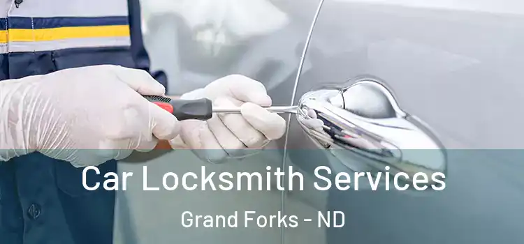 Car Locksmith Services Grand Forks - ND