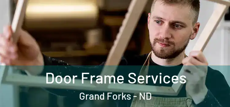 Door Frame Services Grand Forks - ND