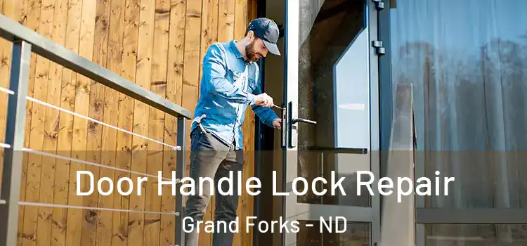 Door Handle Lock Repair Grand Forks - ND