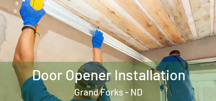 Door Opener Installation Grand Forks - ND