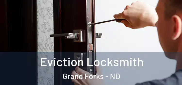 Eviction Locksmith Grand Forks - ND