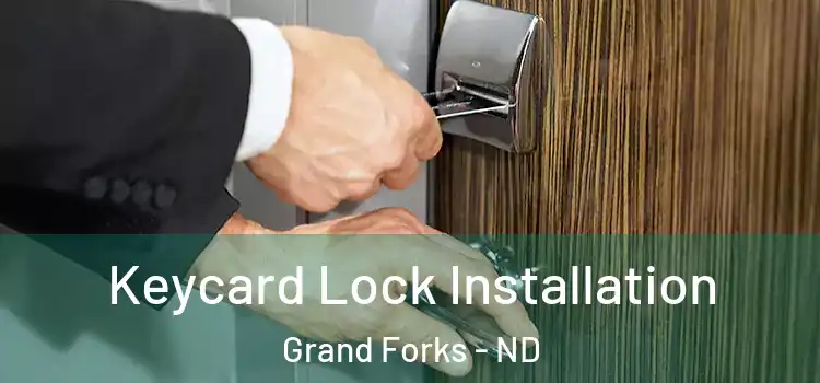 Keycard Lock Installation Grand Forks - ND
