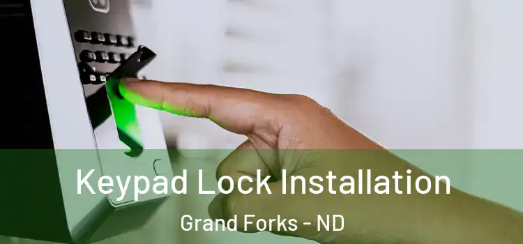 Keypad Lock Installation Grand Forks - ND